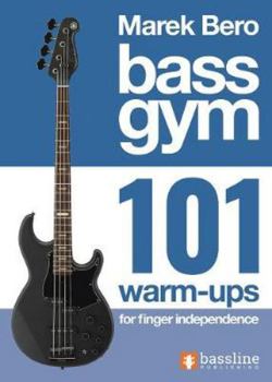 Bass Gym – 101 Warm Ups for Finger Independence (Bass Gym Series by Marek Bero)