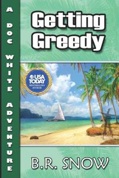 Getting Greedy - Book #1 of the A Doc White Adventure