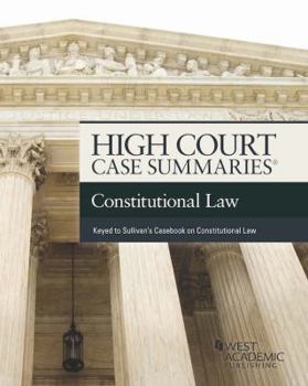 Paperback High Court Cases Summaries on Constitutional Law (Keyed to Sullivan) Book