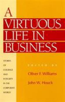 Paperback A Virtuous Life in Business: Stories of Courage and Integrity in the Corporate World Book