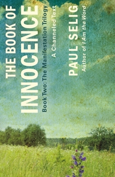 Paperback The Book of Innocence: A Channeled Text: (Book Two of the Manifestation Trilogy) Book