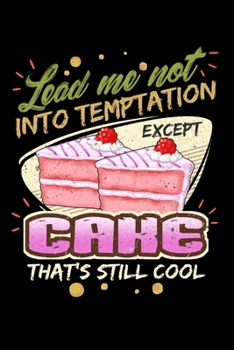 Lead Me Not Into Temptation Except Cake That's Still Cool: Personal Planner 24 month 100 page 6 x 9 Dated Calendar Notebook For 2020-2021 Academic Year
