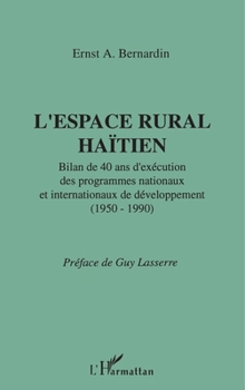 Paperback L'espace rural haïtien: Bilan de 40 ans d'exécution des programmes nationaux et internationaux de dével. (1950-1990) [French] Book