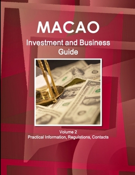 Paperback Macao Investment and Business Guide Volume 2 Practical Information, Regulations, Contacts Book
