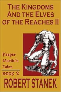 The Kingdoms & the Elves of the Reaches II (Keeper Martin's Tales, Book 2)