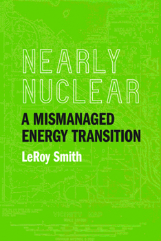 Paperback Nearly Nuclear: A Mismanaged Energy Transition Book