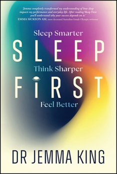 Paperback Sleep First: Feel Better, Think Sharper, Sleep Smarter Book