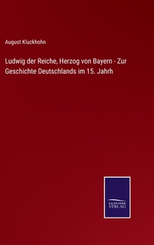 Hardcover Ludwig der Reiche, Herzog von Bayern - Zur Geschichte Deutschlands im 15. Jahrh [German] Book