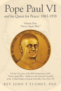 Pope Paul VI and His Quest for Peace: 1963-1978: Volume One: "Never Again War!"