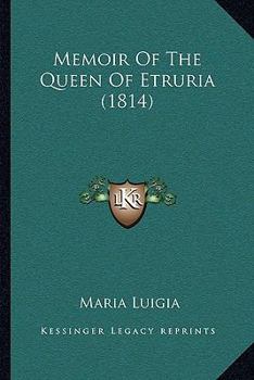 Paperback Memoir Of The Queen Of Etruria (1814) Book