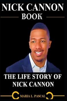 Paperback Nick Cannon Book: The Life Story of Nick Cannon Book