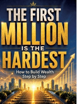 The first million is the hardest: How to build wealth step by step