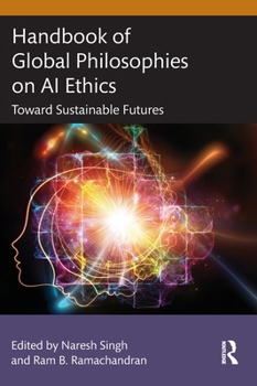 Handbook of Global Philosophies on AI Ethics: Towards Sustainable Futures