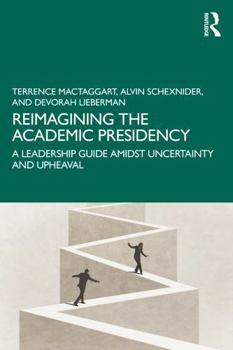 Paperback Reimagining the Academic Presidency: A Leadership Guide Amidst Uncertainty and Upheaval Book