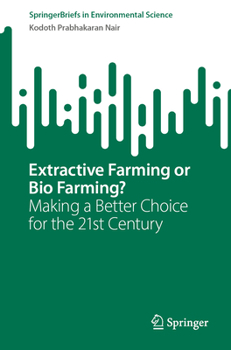 Paperback Extractive Farming or Bio Farming?: Making a Better Choice for the 21st Century Book