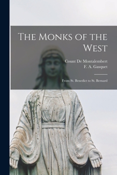 Paperback The Monks of the West: From St. Benedict to St. Bernard Book