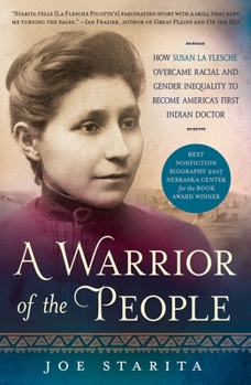 Paperback A Warrior of the People: How Susan La Flesche Overcame Racial and Gender Inequality to Become America's First Indian Doctor Book