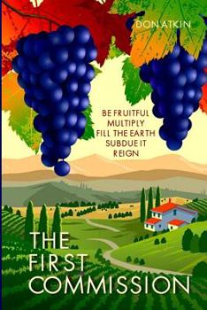 Paperback The First Commission: Be Fruitful; Multiply; Fill the Earth; Subdue it; Reign Book