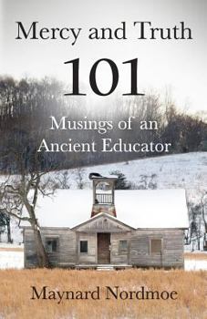 Paperback Mercy and Truth: 101 Musings of an Ancient Educator Book