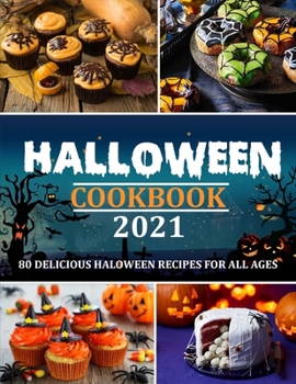 Paperback HALOWEEN COOKBOOK 2021 (with pictures): 80 Delicious Haloween Recipes for All Ages Book