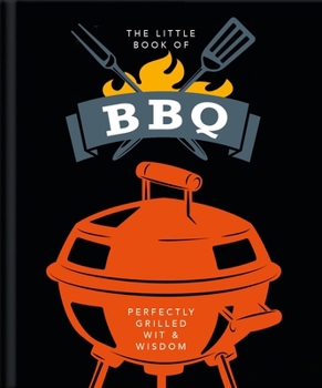 Hardcover The Little Book of BBQ: Perfectly Grilled Wit & Wisdom Book