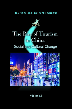 Hardcover The Rise of Tourism in China: Social and Cultural Change Book