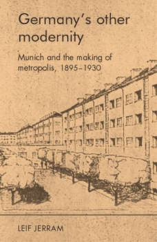 Paperback Germany's Other Modernity: Munich and the Making of Metropolis, 1895-1930 Book