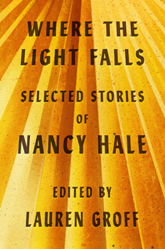 Hardcover Where the Light Falls: Selected Stories of Nancy Hale Book