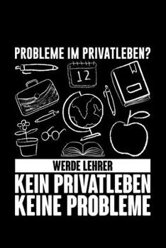 Paperback Probleme Im Privatleben? Werde Lehrer: Jahreskalender für das Jahr 2020 Din-A5 Format Jahresplaner [German] Book