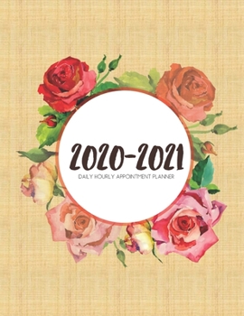 Daily Planner 2020-2021 Watercolor Roses Mirror 15 Months Gratitude Hourly Appointment Calendar: Academic Hourly Organizer In 15 Minutes Interval; ... Log; Jan 2020 To Mar 2021 With Julian Dates