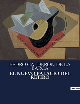 Paperback El Nuevo Palacio del Retiro: Una obra alegórica de Calderón de la Barca sobre la espiritualidad y el simbolismo en el Siglo de Oro. [Spanish] Book