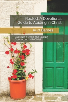 Paperback Rooted: A Devotional Guide to Abiding in Christ: Cultivate a Deep and Lasting Connection with Christ Book