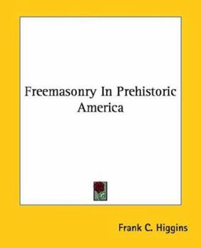 Paperback Freemasonry In Prehistoric America Book