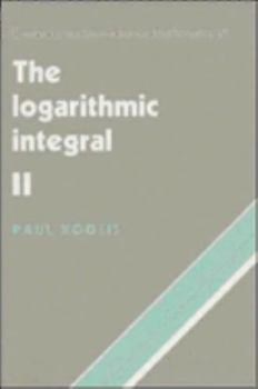 The Logarithmic Integral: Volume 2 - Book #21 of the Cambridge Studies in Advanced Mathematics