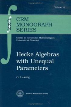 Hardcover Hecke Algebras with Unequal Parameters (Crm Monograph Series, 18) Book