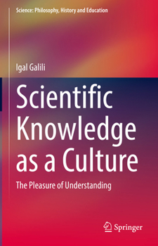 Hardcover Scientific Knowledge as a Culture: The Pleasure of Understanding Book