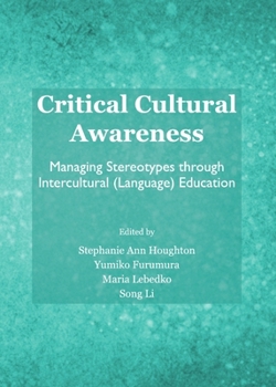 Hardcover Critical Cultural Awareness: Managing Stereotypes Through Intercultural (Language) Education Book