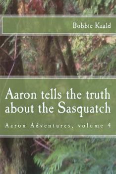 Paperback Aaron tells the truth about the Sasquatch Book