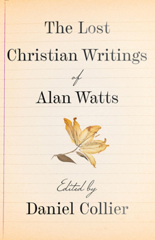 Paperback The Lost Christian Writings of Alan Watts Book
