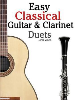 Paperback Easy Classical Guitar & Clarinet Duets: Featuring Music of Beethoven, Bach, Wagner, Handel and Other Composers. in Standard Notation and Tablature Book