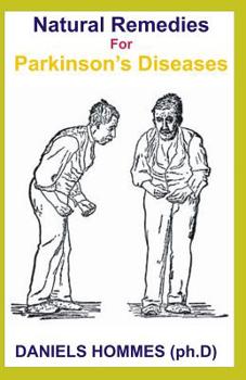 Paperback NATURAL REMEDIES FOR PARKINSON's DISEASE: All you need to know about Natural and Alternatives Remedy for Parkinson Disease Book