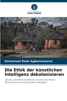 Die Ethik der künstlichen Intelligenz dekolonisieren (German Edition)