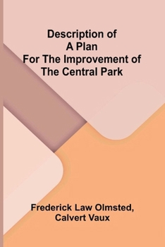 Paperback Description of a plan for the improvement of the Central Park Book