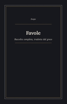 Favole: Raccolta completa, tradotta dal greco (Italian Edition)