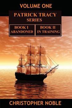 Paperback Patrick Tracy Series Volume One: Book One - Abandoned & Book Two - In Training Book