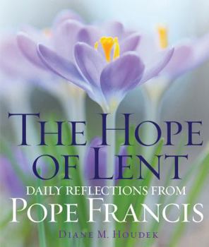 Paperback The Hope of Lent: Daily Reflections from Pope Francis Book