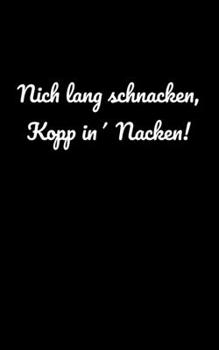 Nich lang schnacken, Kopp in' Nacken!: Jahreskalender 2020 Kalender größer als A6, kleiner als A5 Notizbuch für trinkfeste Norddeutsche aus Norddeutschland (German Edition)