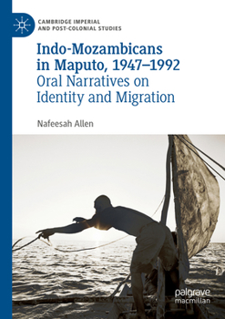 Paperback Indo-Mozambicans in Maputo, 1947-1992: Oral Narratives on Identity and Migration Book