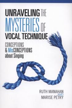 Paperback Unraveling the Mysteries of Vocal Technique: Conceptions & Misconcepions about Singing Book