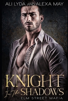 Knight in the Shadows - Book #1 of the Elm Street Mafia